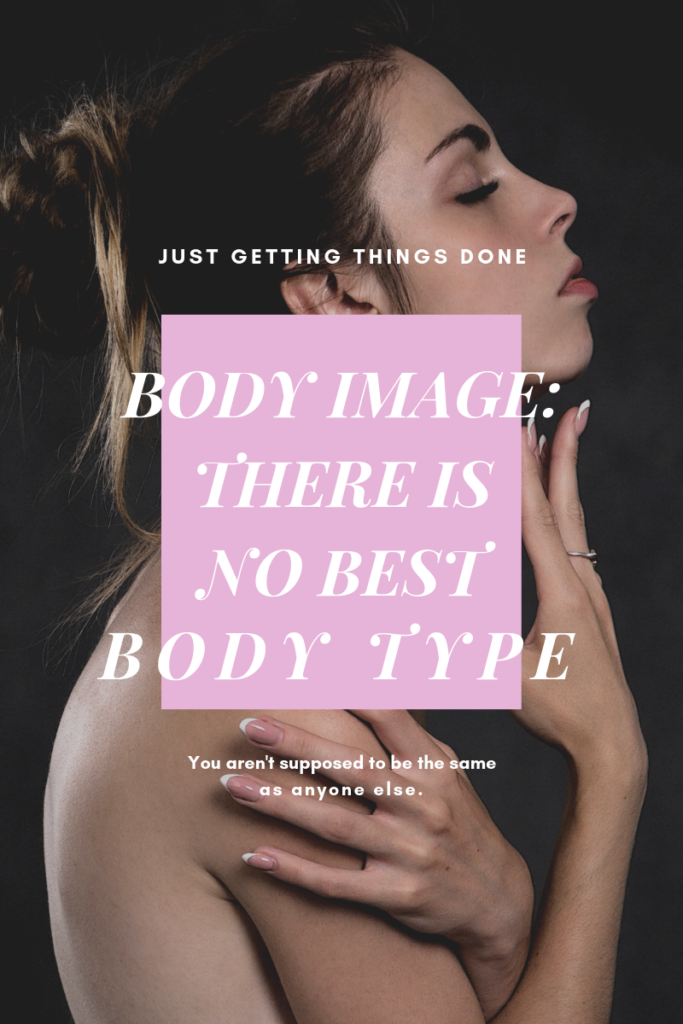 Body Image: There is no best body - Just Getting Things Done