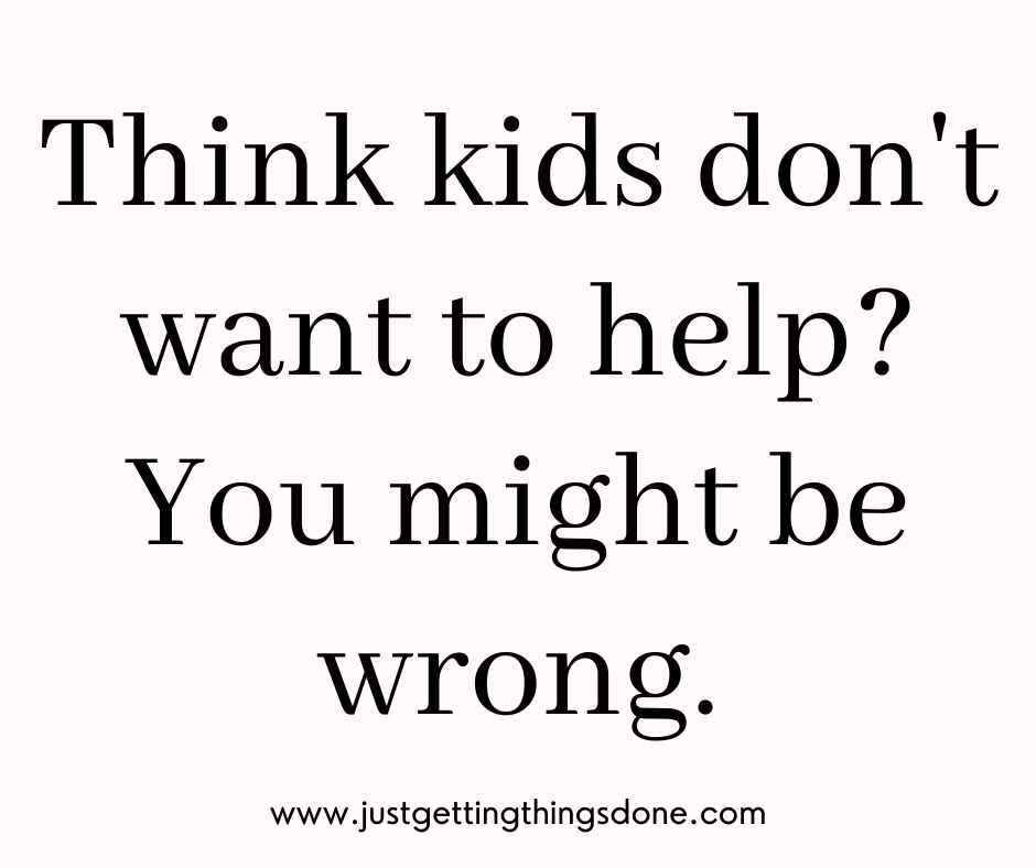 Think kids don't want to help? You might be wrong. justgettingthingsdone.com
